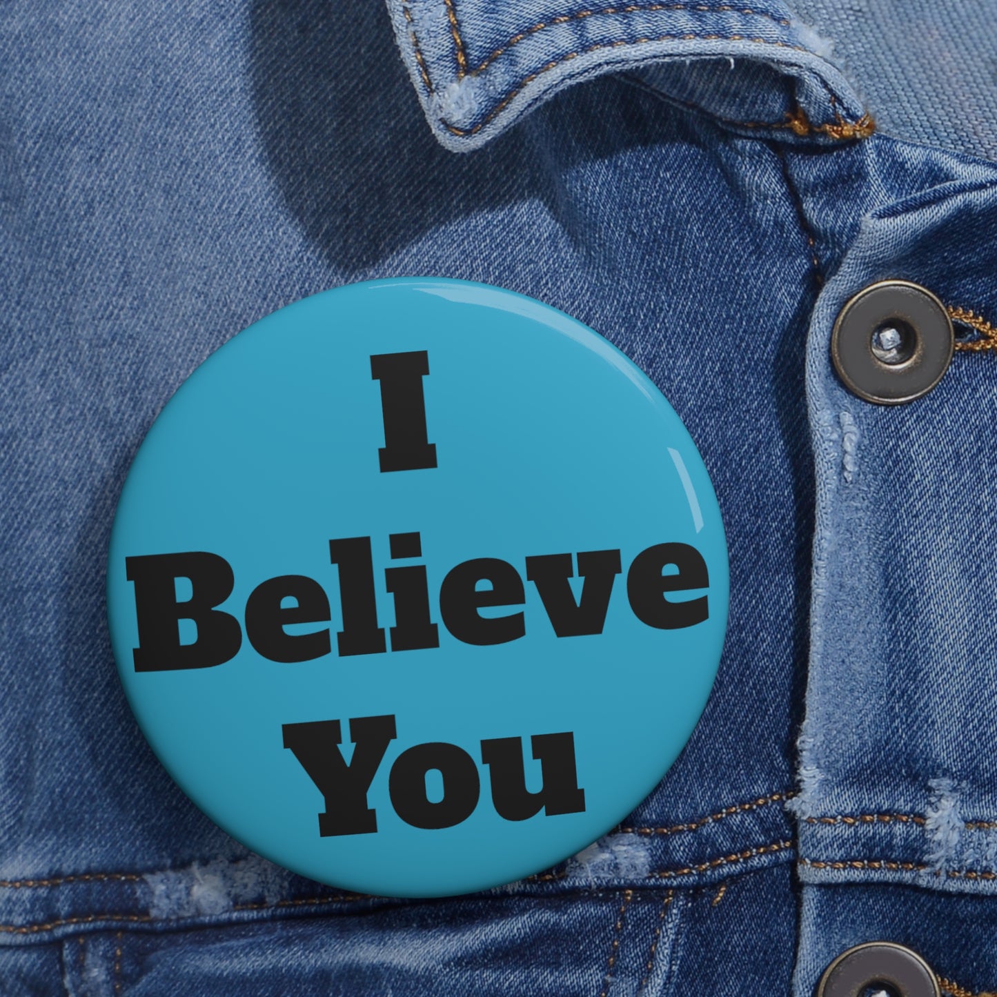 I Believe You (Blue) Button (3 sizes)