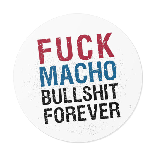 Fuck All Macho Bullshit (Sticker #1)