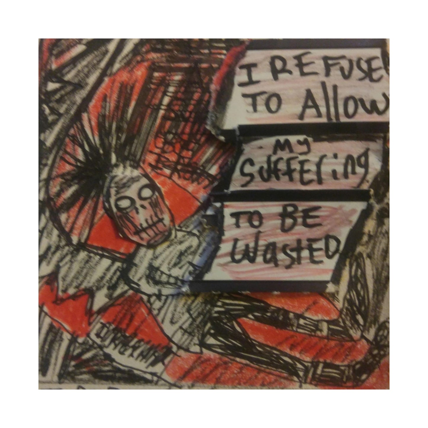 "I Refuse to Allow My Suffering to Be Wasted" 10" by 10"  Poster