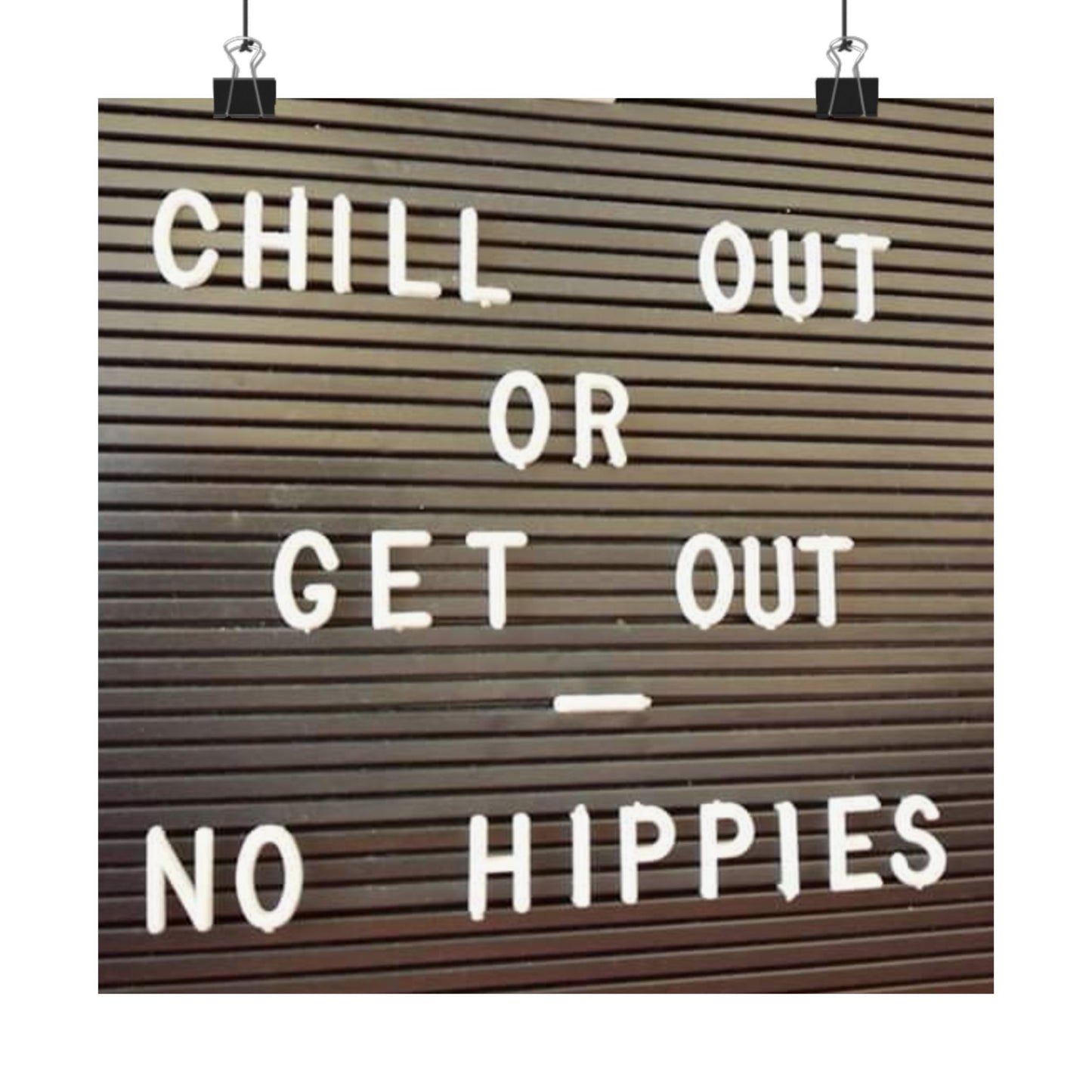 Chill Out or Get Out - No Hippies - Poster