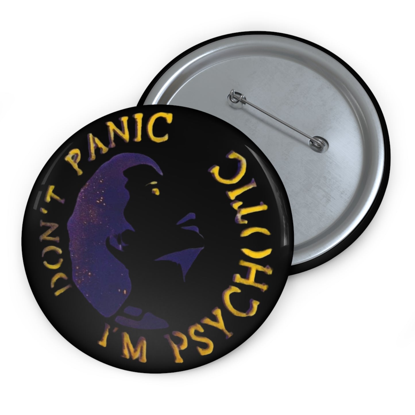 "Don't Panic I'm Psychotic" Button