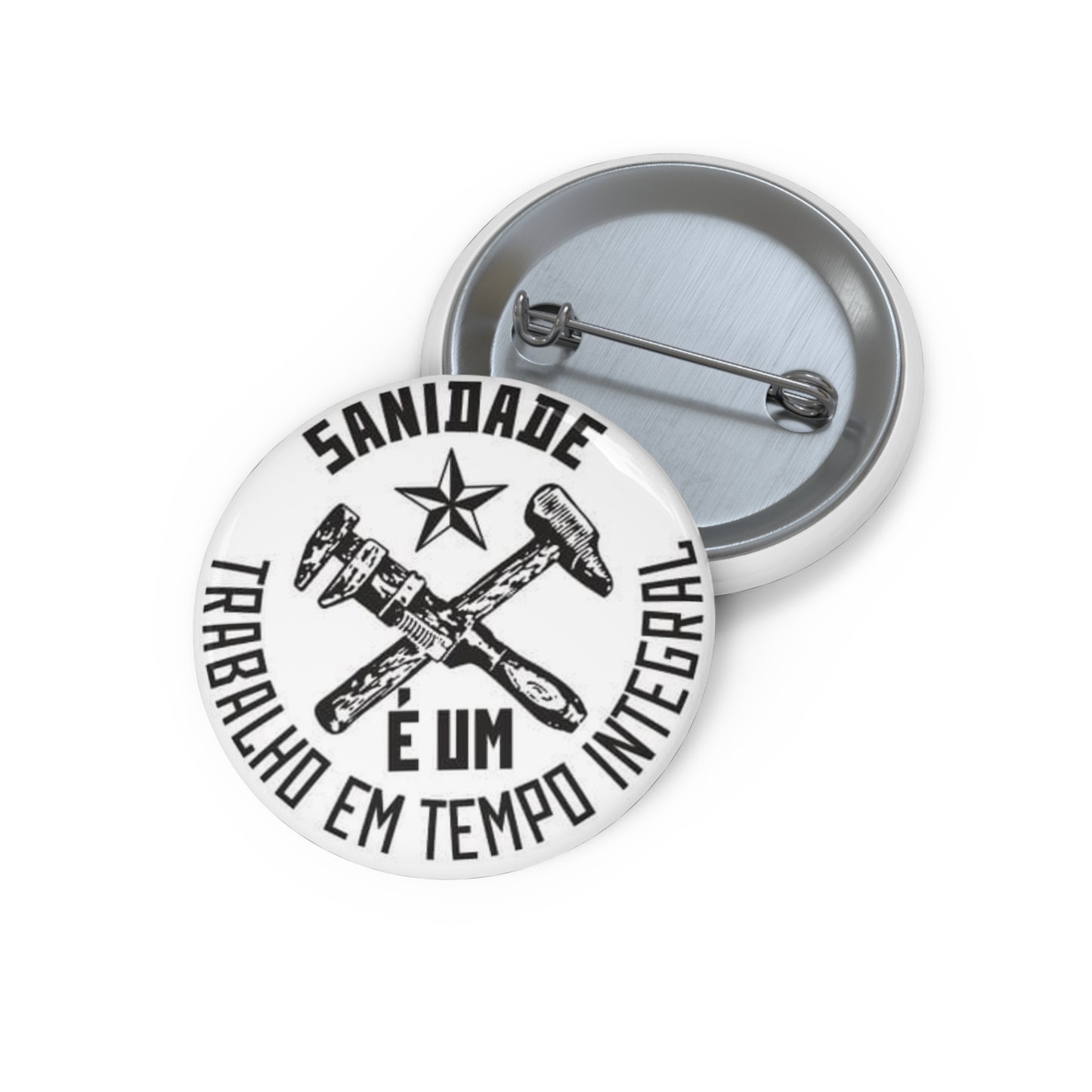 Sanidade é um Trabalho Em Tempo Integral (Sanity is a Full-Time Job) Portuguese Button