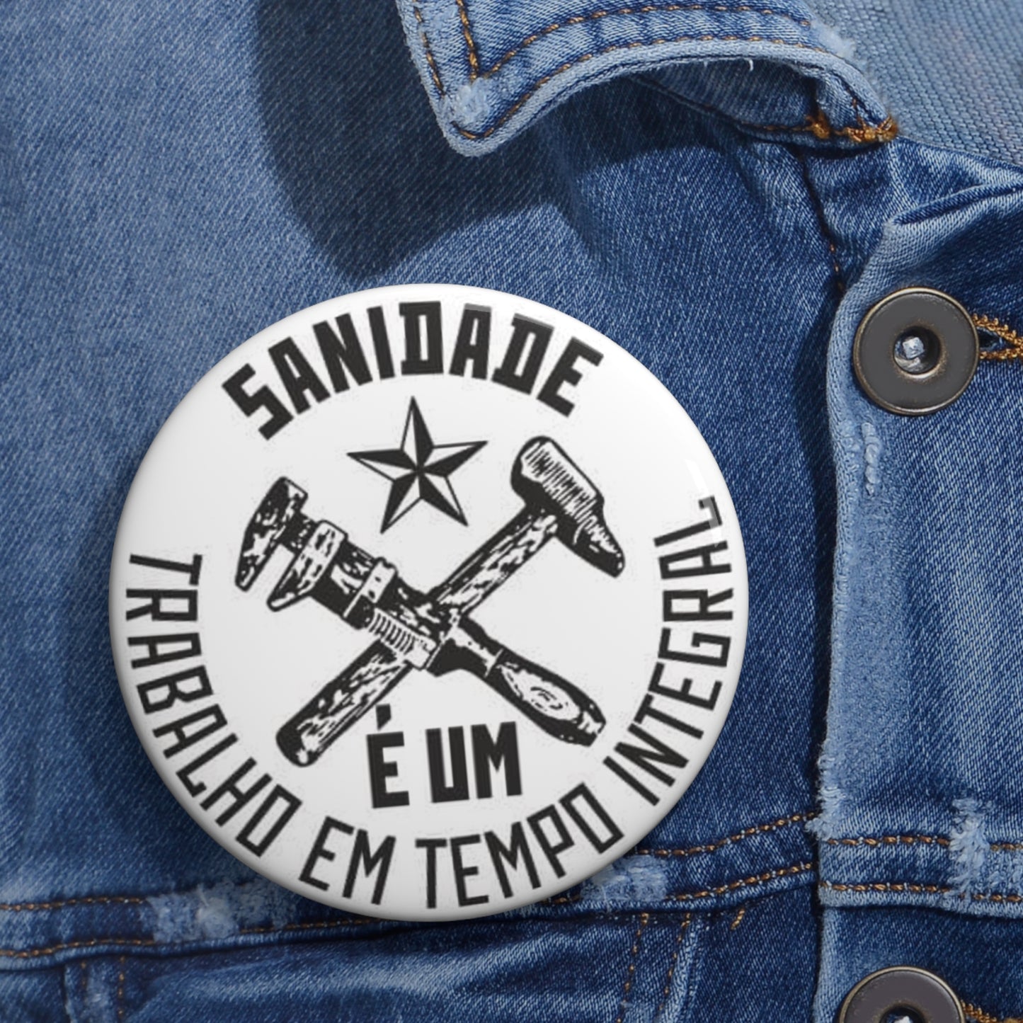 Sanidade é um Trabalho Em Tempo Integral (Sanity is a Full-Time Job) Portuguese Button