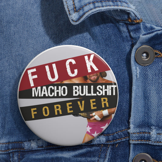 Fuck All Macho Bullshit (Randy "Macho Man" Savage) Button