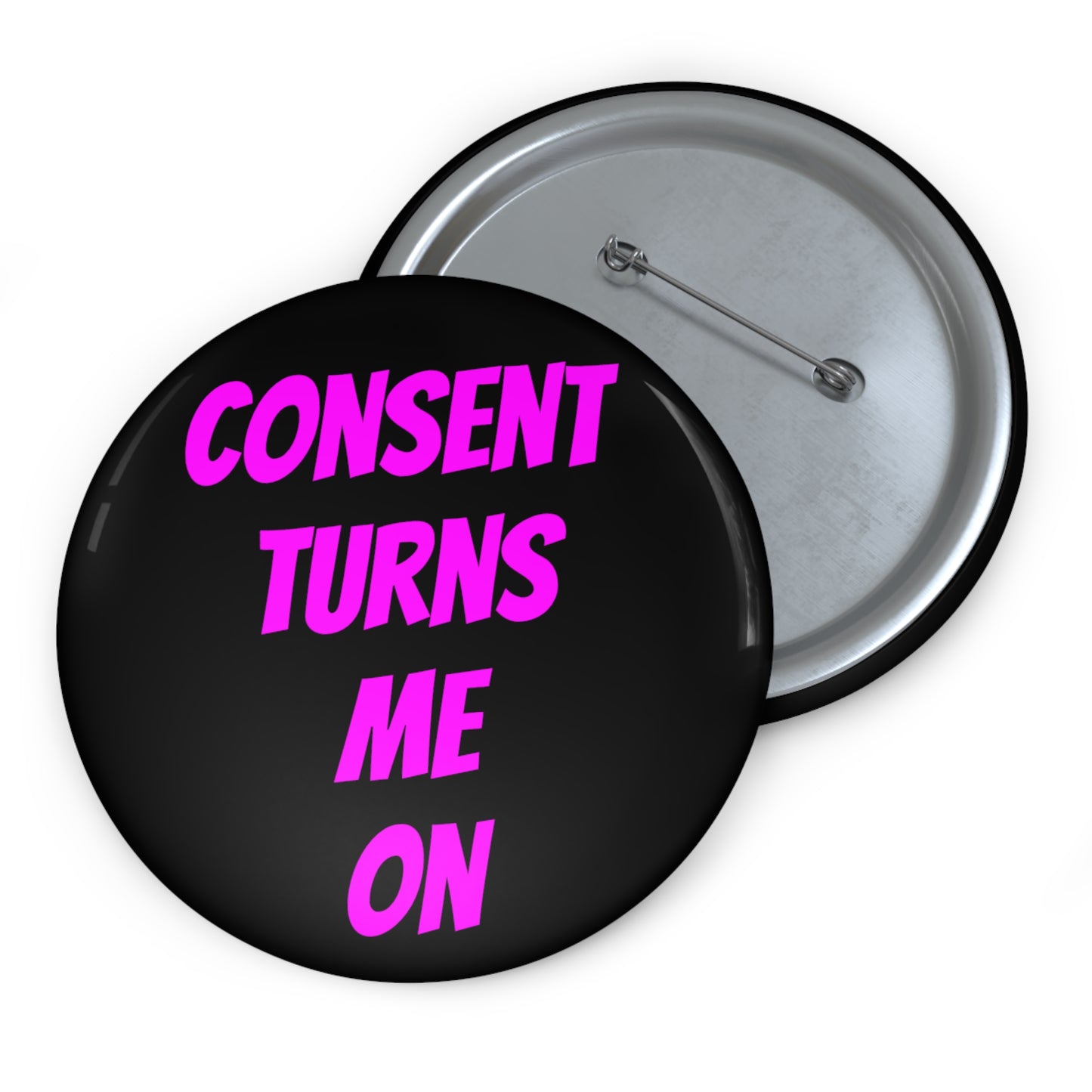 Consent Turns Me On Button