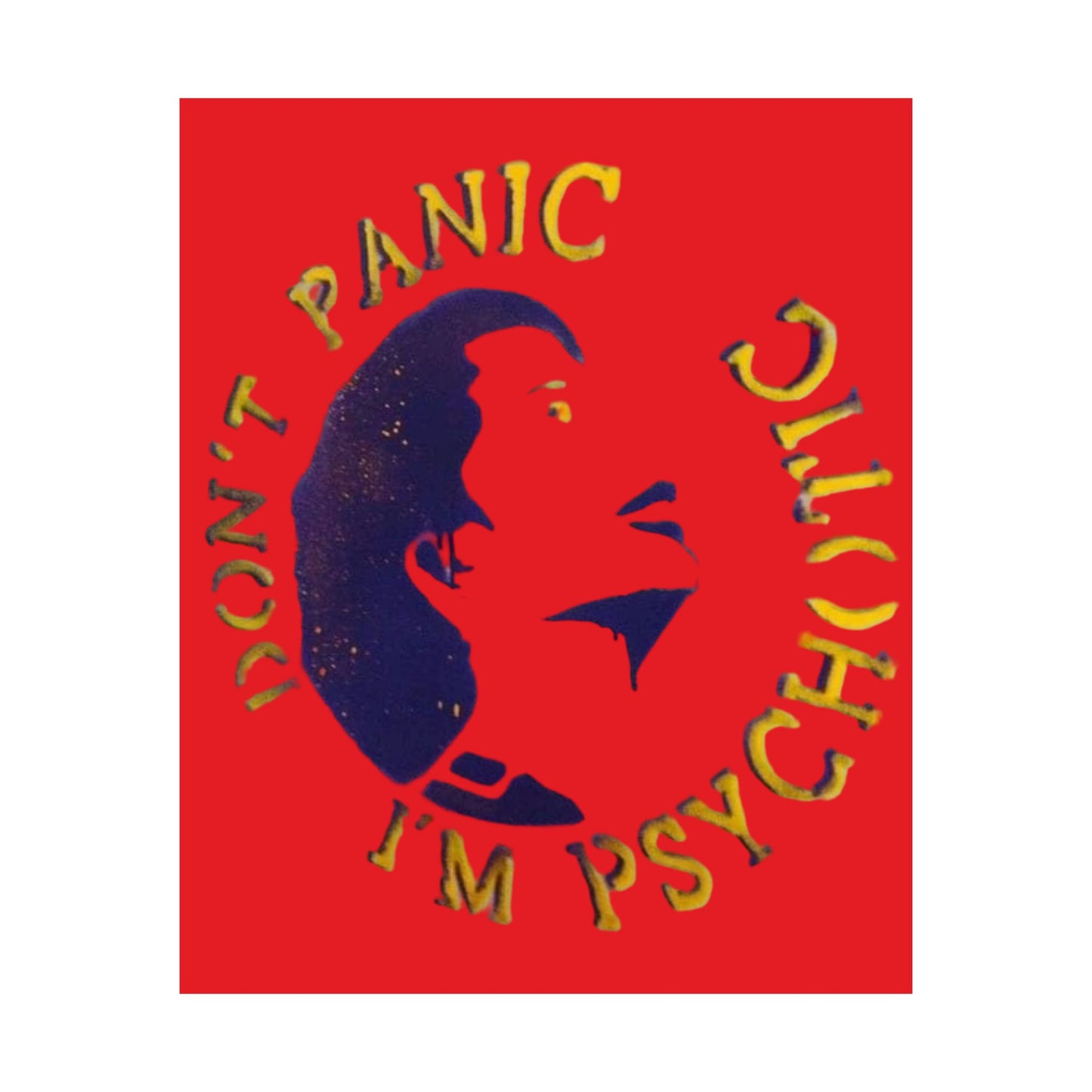 "Don't Panic I'm Psychotic" - 9" by 11"  Poster