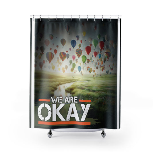 "We are Okay" - Autism Love Language -  Balloons Shower Curtain Design #2