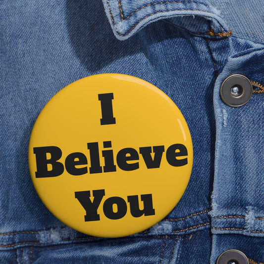 I Believe You (Yellow) Button (3 sizes)