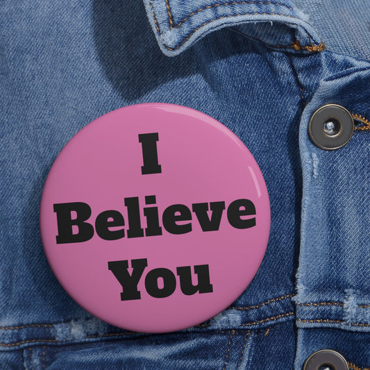 I Believe You (Pink) Button (3 sizes)