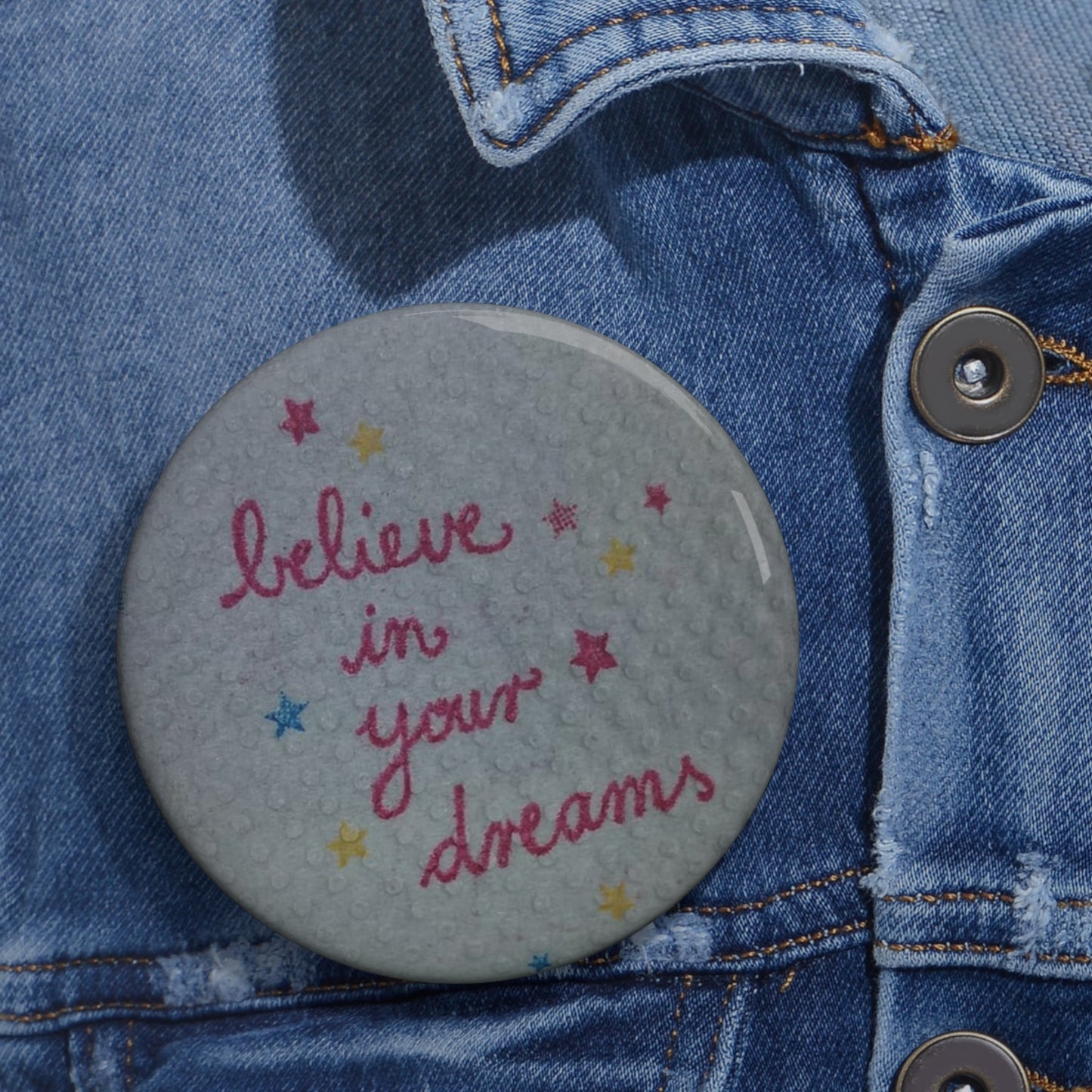 Believe in Your Dreams Buttons