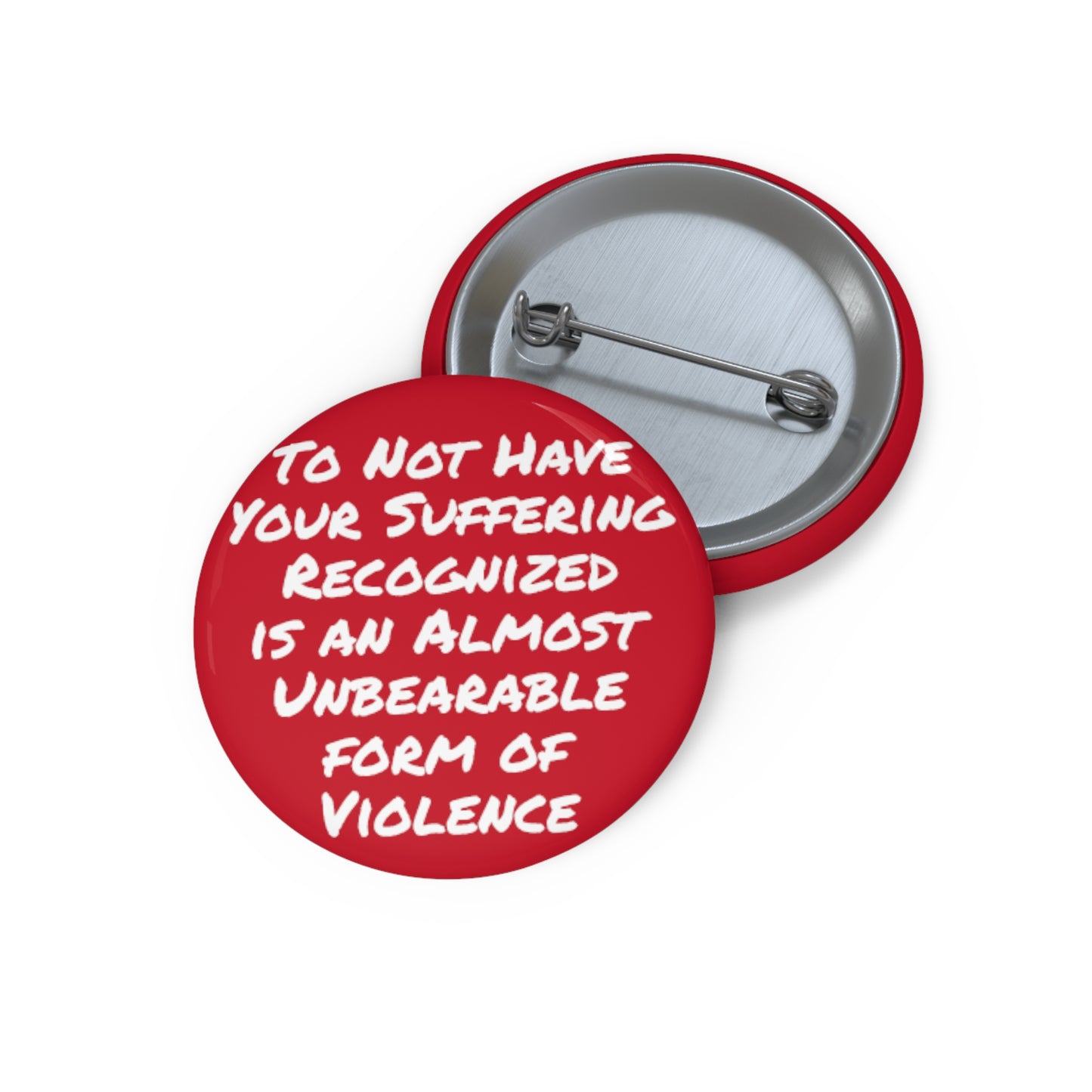 To Not Have Your Suffering Recognized is an Almost Unbearable Form of Violence Button