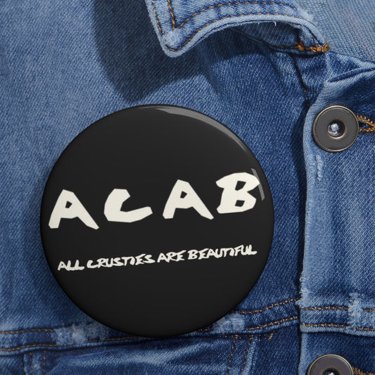 'All Crusties Are Beautiful' Button