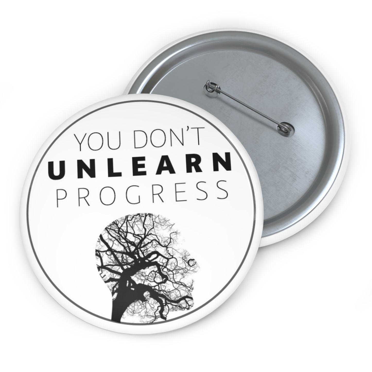 "You Don't Unlearn Progress" (Brilliant Words My Therapist Spoke) Button