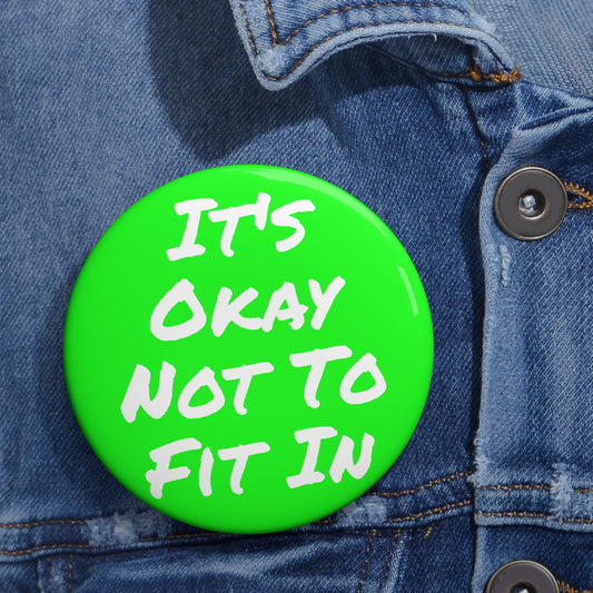 It's Okay Not To Fit In (3 sizes) Fluorescent Green Button