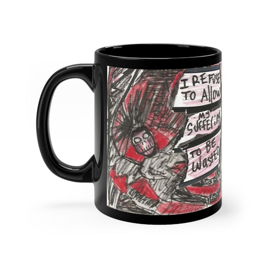"I Refuse To Allow My Suffering To Be Wasted" Mug