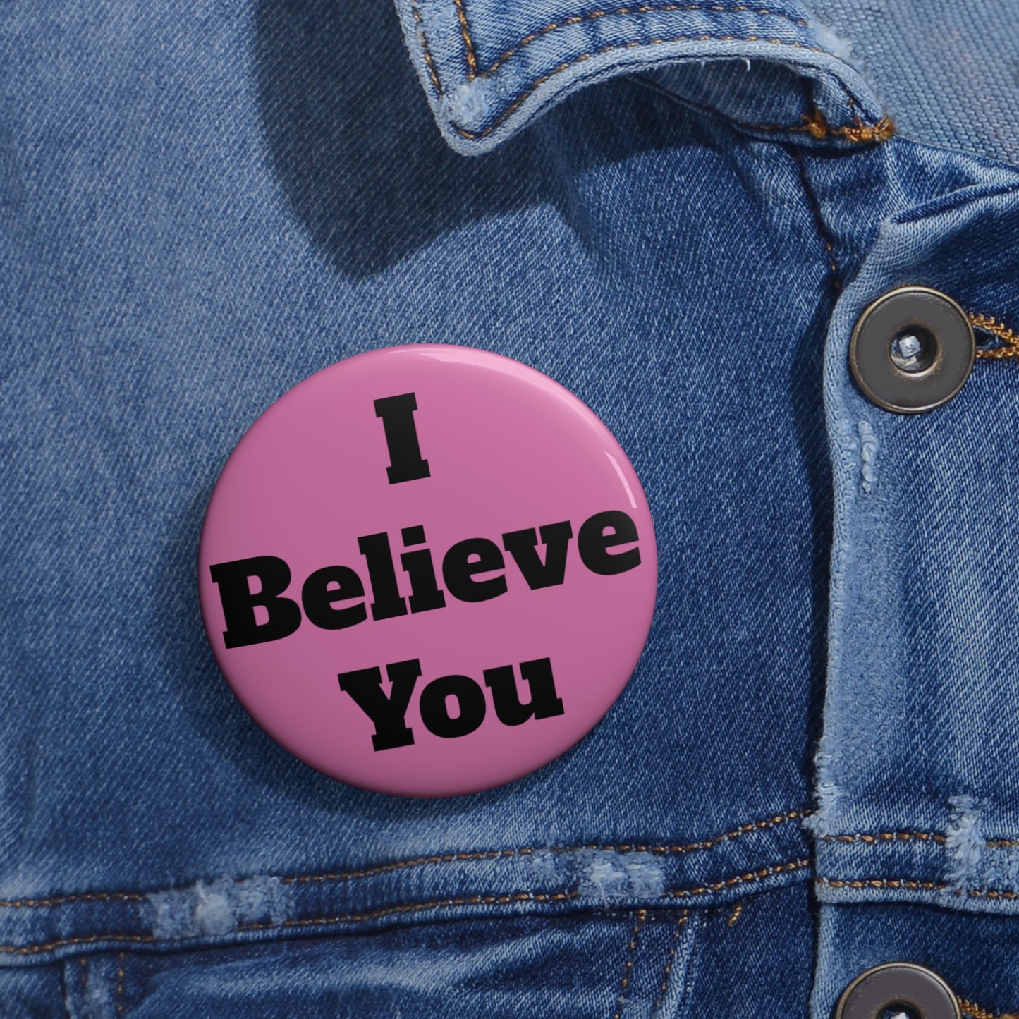 I Believe You (Pink) Button (3 sizes)