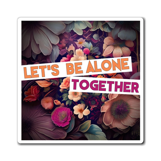 "Let's Be Alone Together" Autism Love Language Magnets
