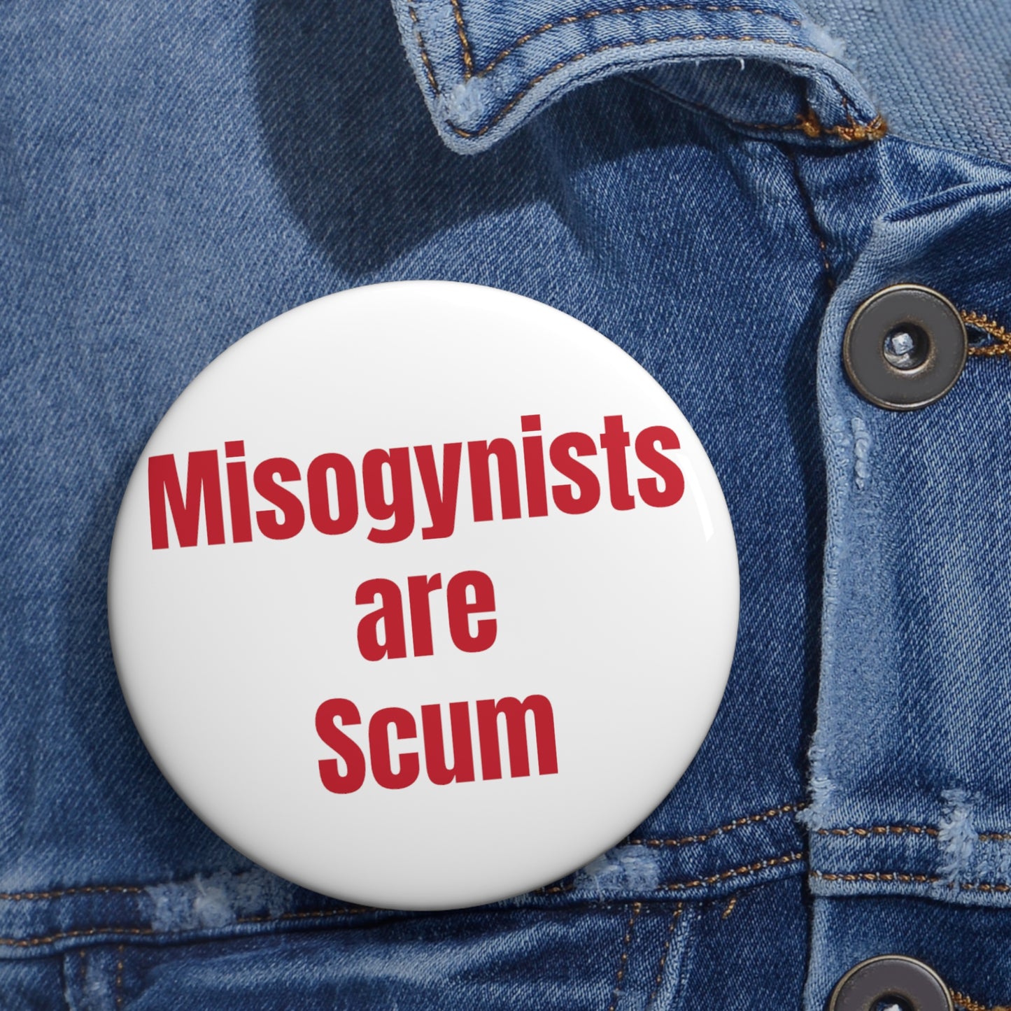 Misogynists are Scum Button