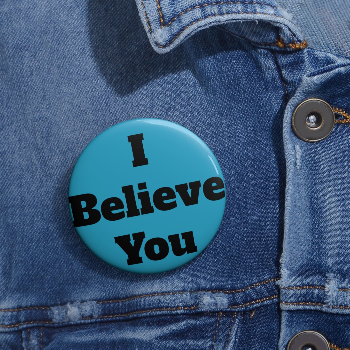 I Believe You (Blue) Button (3 sizes)