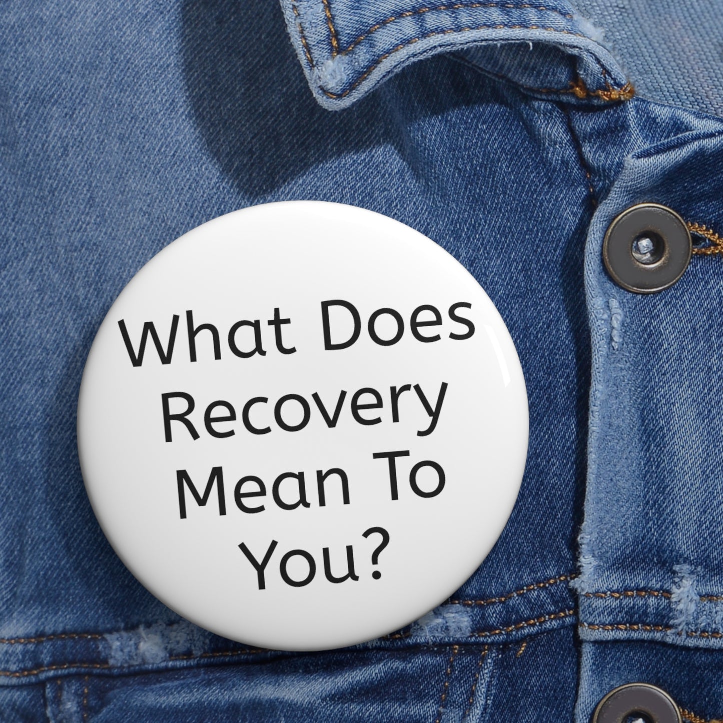 What Does Recovery Mean To You? Buttons