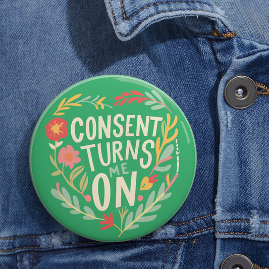 Consent Turns Me On  3"  Button