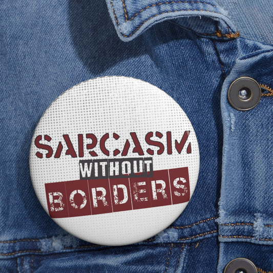 Sarcasm Without Borders Button #2