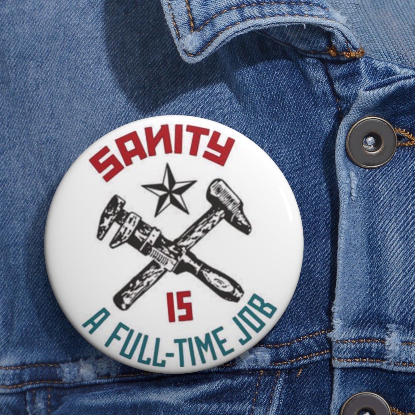 Sanity is a Full-Time Job Button Alternate Version