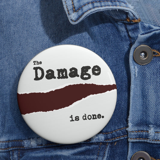 THE DAMAGE IS DONE Cool Button