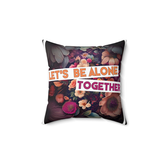 "Let's Be Alone Together" Autism Love Language - Spun Polyester Square Pillow