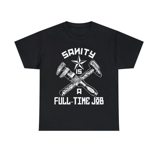 Sanity is a Full-Time Job T-Shirt