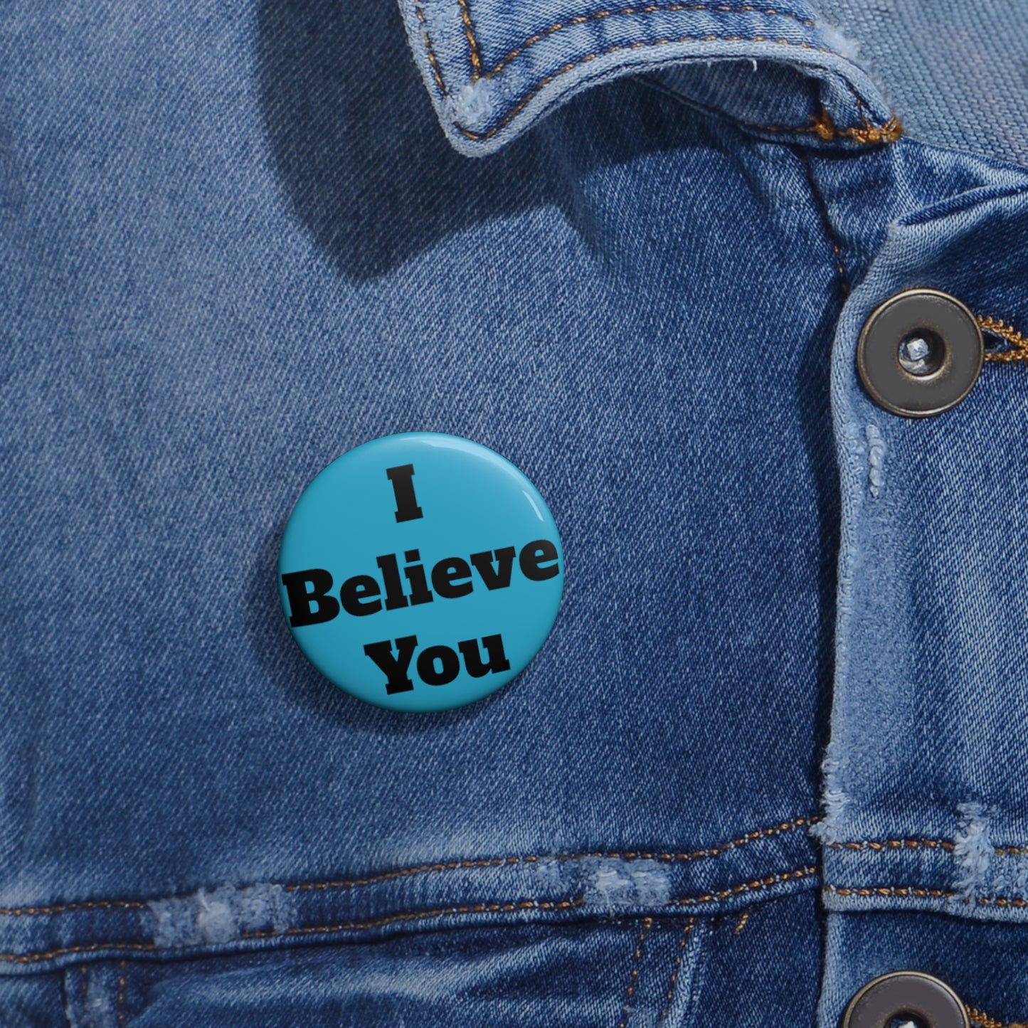 I Believe You (Blue) Button (3 sizes)