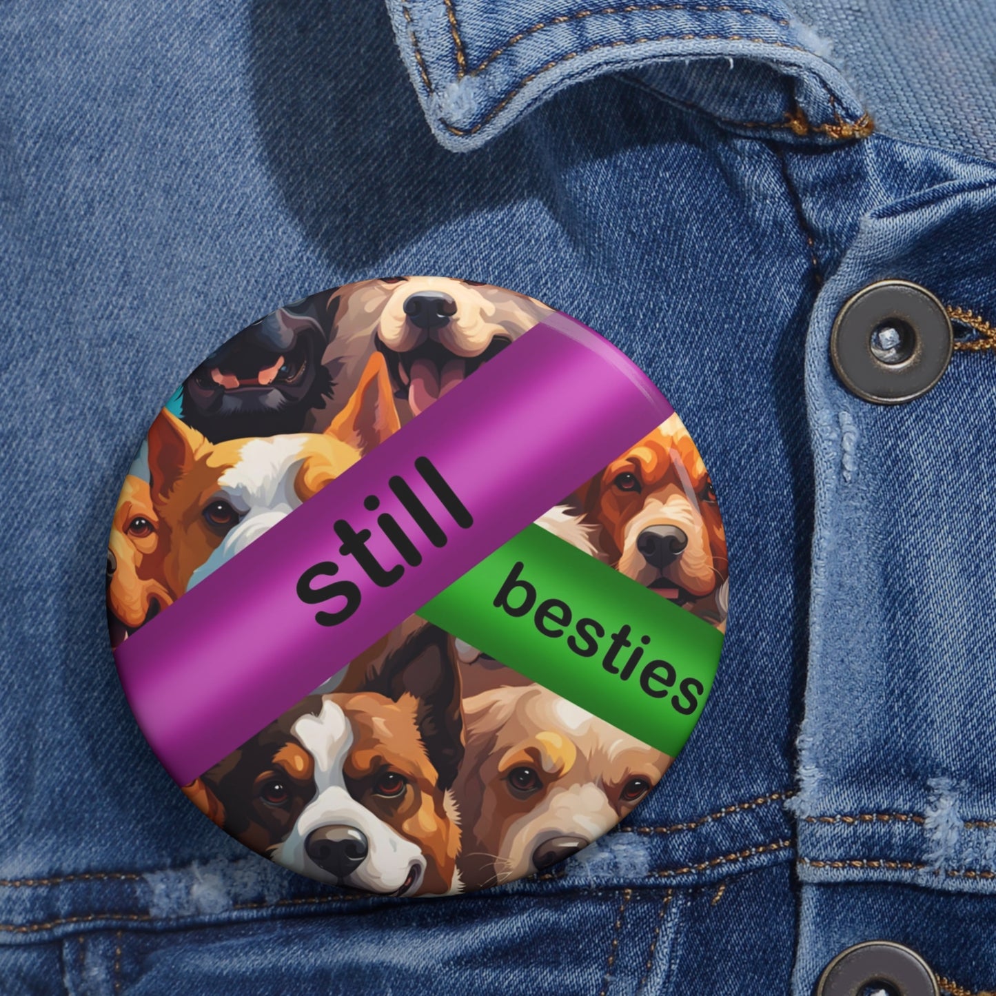 "Still Besties" - Autism Love Language - Dogs Button Design #1