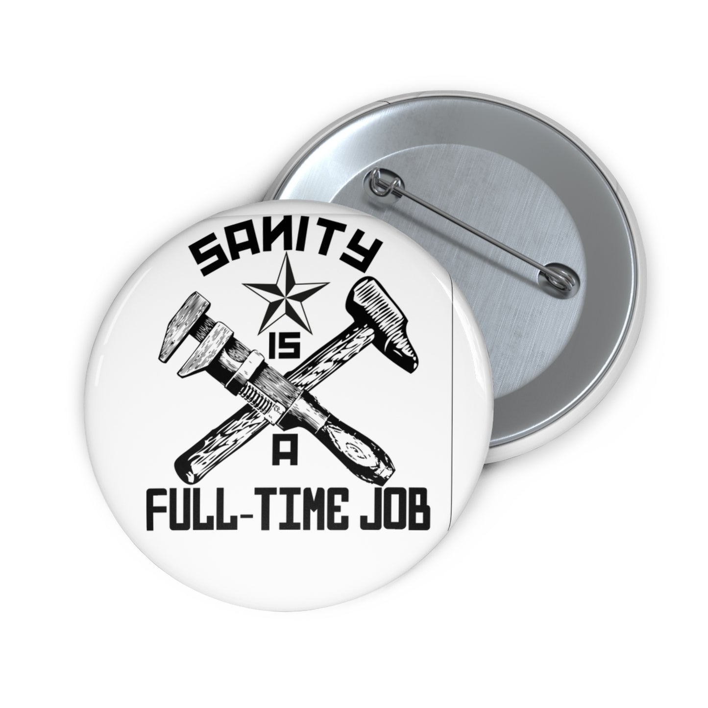 The Official 'Sanity is a Full-Time Job' Button