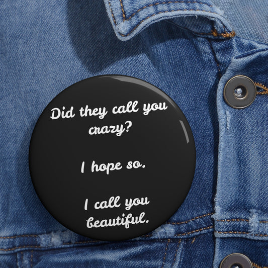 'Did They Call You Crazy?" #2 Button