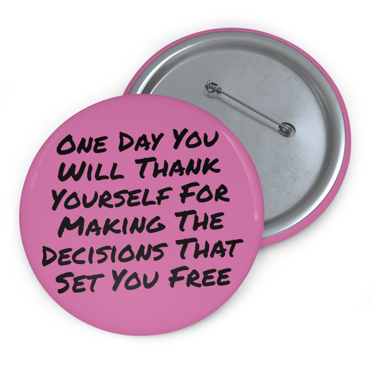 One Day You Will Thank Yourself For Making The Decisions That Set You Free Button