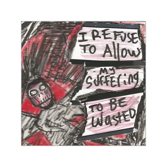 " I Refuse to Alllow My Suffering to Be Wasted" Sticker