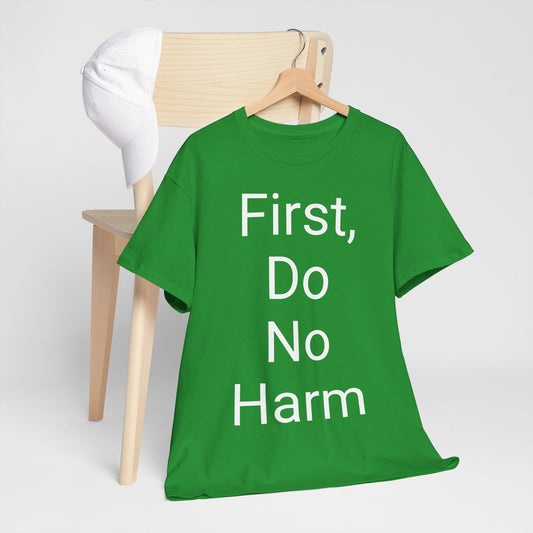 First, Do No Harm - T-shirt
