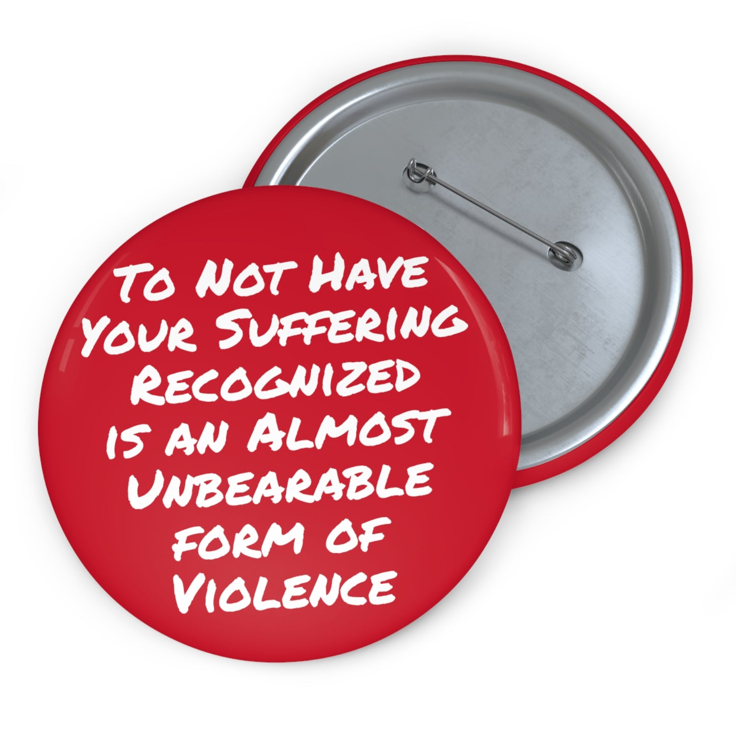 To Not Have Your Suffering Recognized is an Almost Unbearable Form of Violence Button