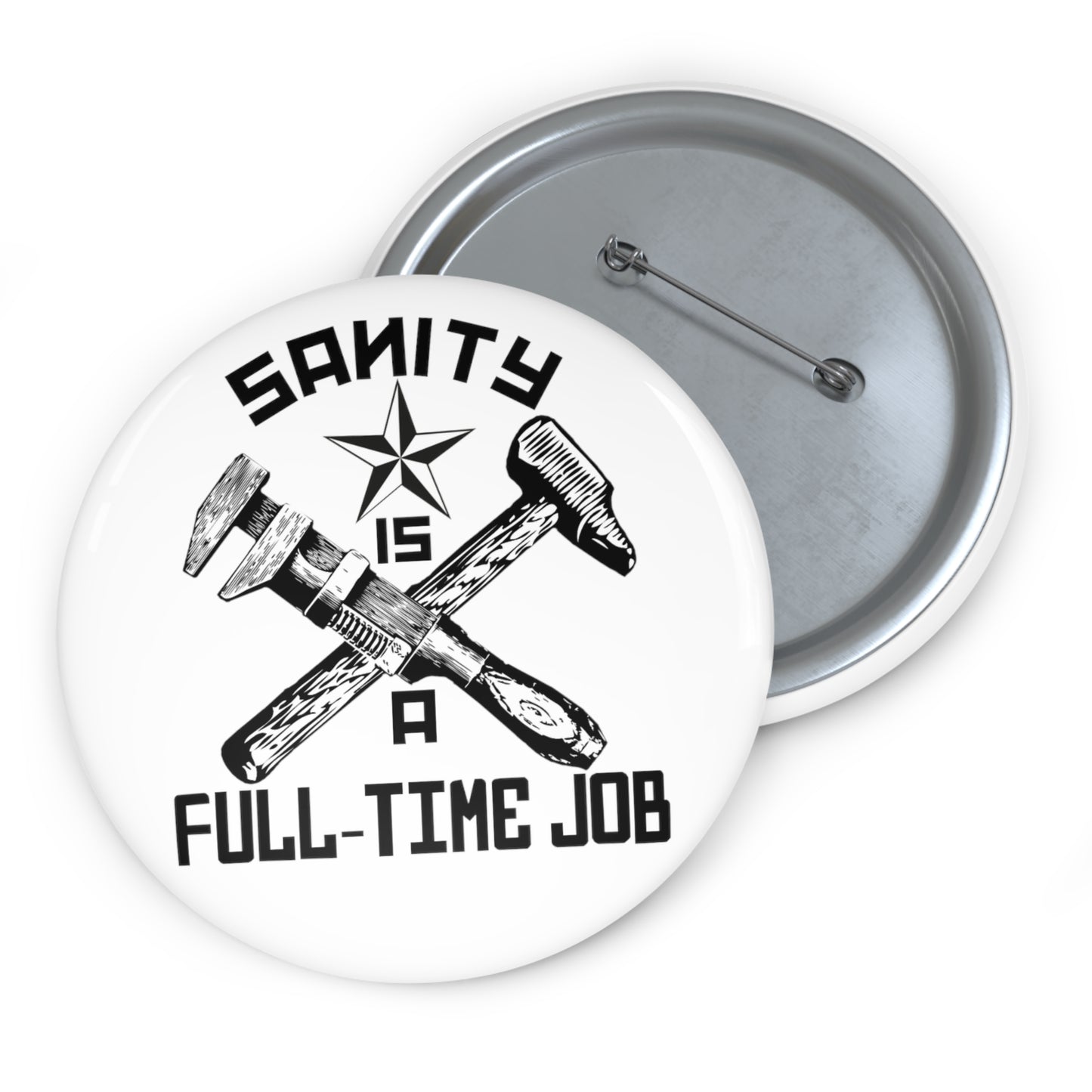 The Official 'Sanity is a Full-Time Job' Button