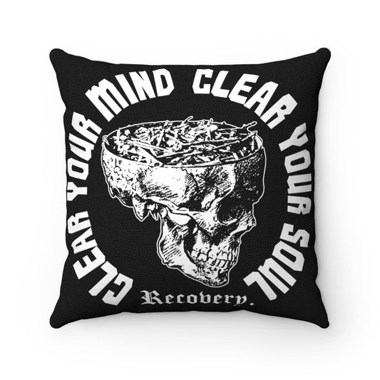 Clear Your Mind - Clear Your Soul - Recovery - Pillow