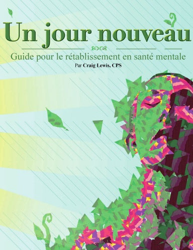 Un jour nouveau - Guide pour le rétablissement en santé mentale