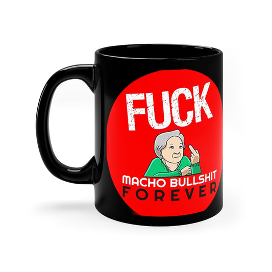 Fuck Macho Bullshit Forever Mug #2