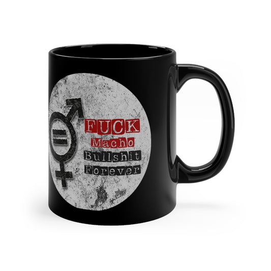 Fuck Macho Bullshit Forever Mug #1