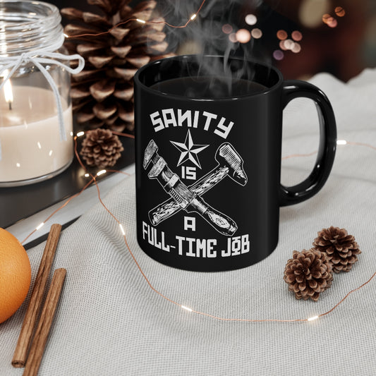 The Official "Sanity is a Full-Time Job" Mug