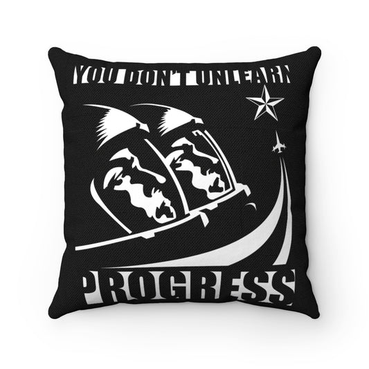 "You Don't Unlearn Progress"  - Do Not Forget This - Pillow