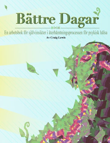 Bättre Dagar - En arbetsbok för självinsikter i återhämtningsprocessen för psykisk hälsa